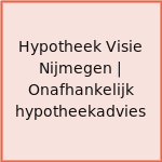 Hypotheek Visie Nijmegen | Onafhankelijk hypotheekadvies